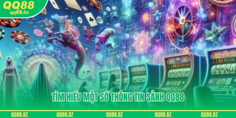 Tìm hiểu một số thông tin về sân chơi casino QQ88