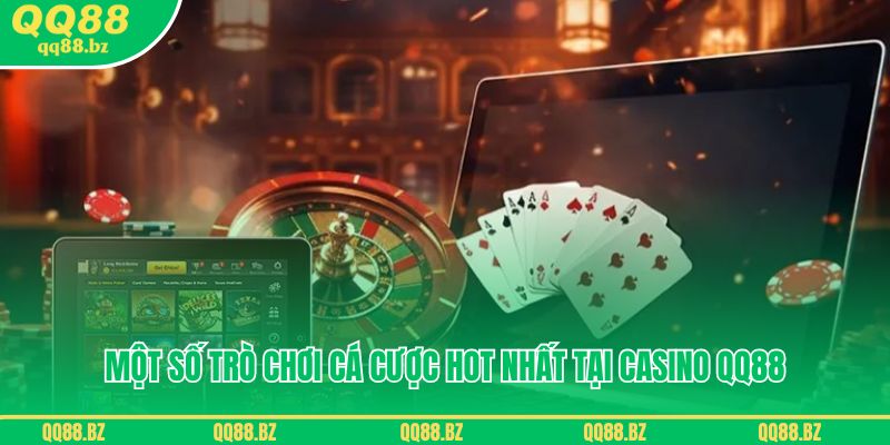 Một số trò chơi cá cược hot nhất tại Casino QQ88