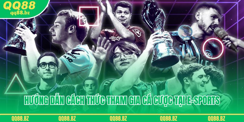 Hướng dẫn cách thức tham gia cá cược tại E-SPORTS