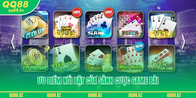 Những ưu điểm nổi bật của sảnh cược game bài tại QQ88