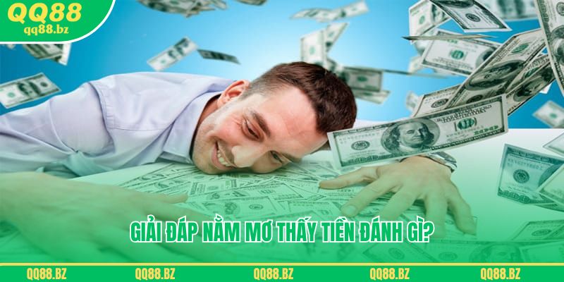 Giải đáp nằm mơ thấy tiền đánh gì?