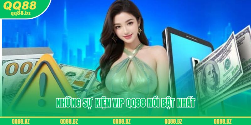 Những sự kiện VIP QQ88 nổi bật nhất