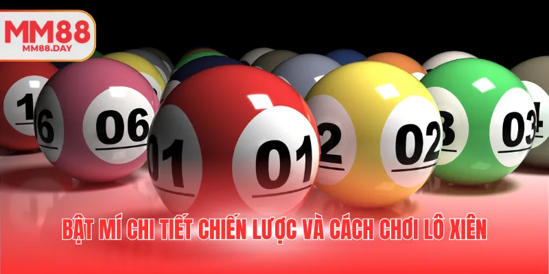 bat-mi-chi-tiet-chien-luoc-va-cach-choi-lo-xien